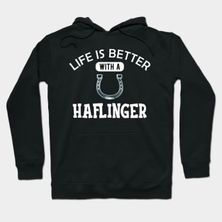 Haflinger Horse - Life is better with a haflinger Hoodie